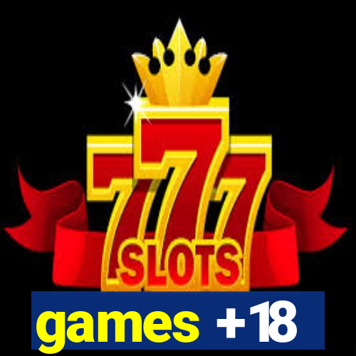 games +18